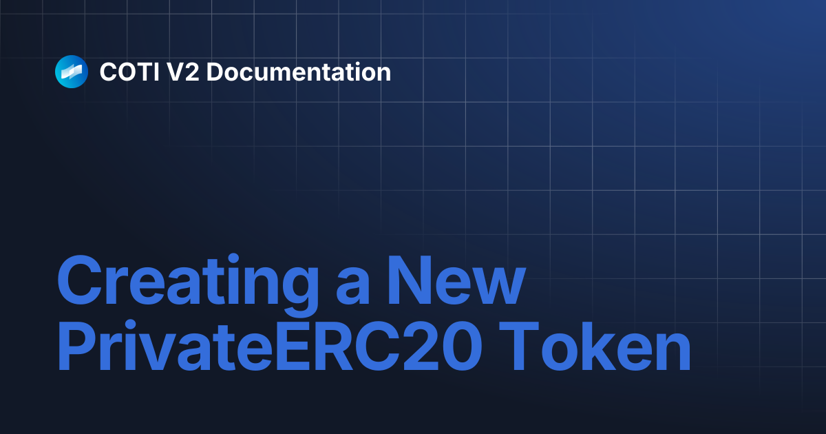 Creating a New PrivateERC20 Token | COTI V2 Documentation