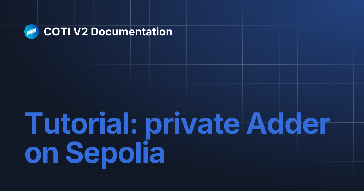 Tutorial: private Adder on Sepolia | COTI V2 Documentation