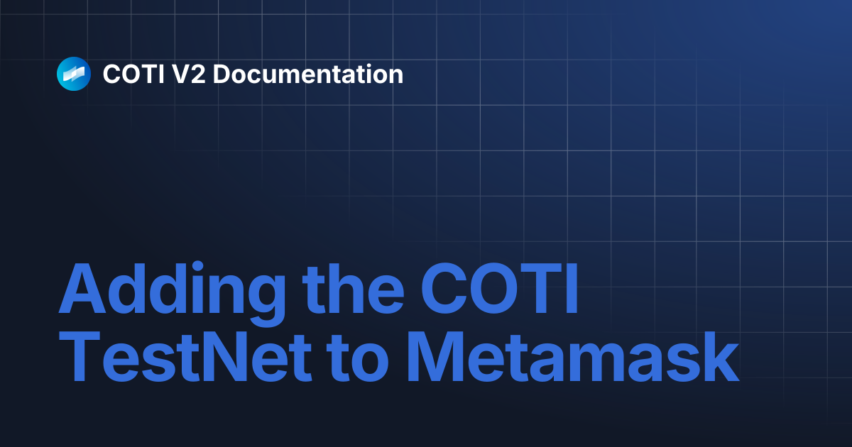 Adding the COTI TestNet to Metamask | COTI V2 Documentation