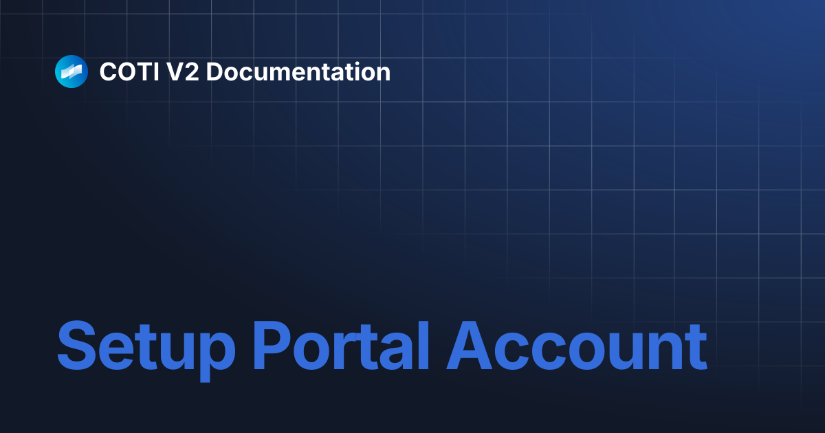 Setup Portal Account | COTI V2 Documentation
